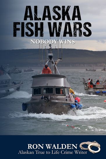 Alaska Fish Wars - Ron Walden