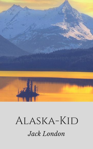 Alaska-Kid - Jack London