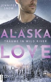 Alaska Love - Traume in Wild River