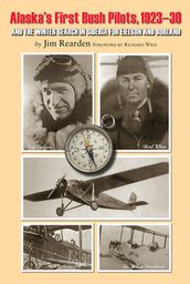 Alaska s First Bush Pilots, 1923-30