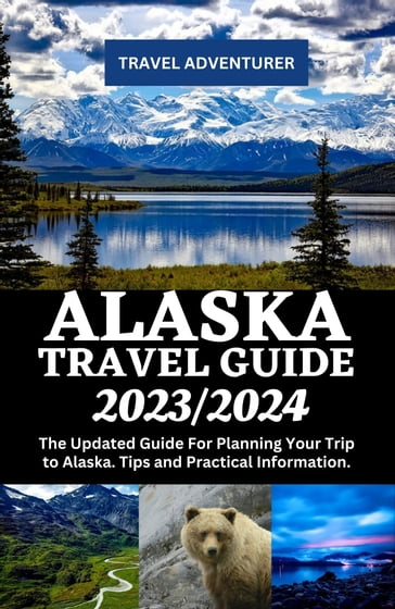 Alaska travel guide 2023/2024 - TRAVEL ADVENTURER