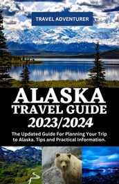 Alaska travel guide 2023/2024
