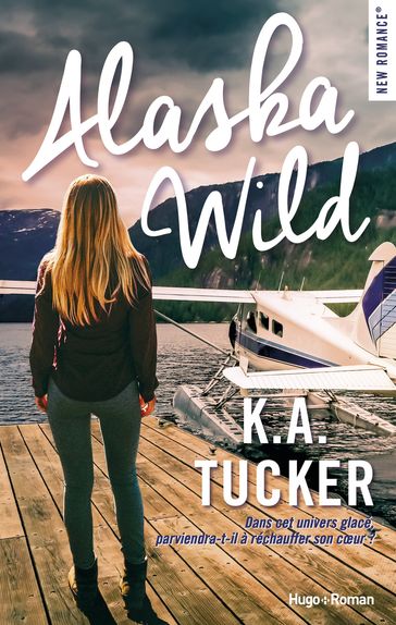 Alaska wild - K.A. Tucker