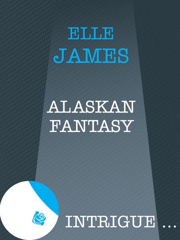 Alaskan Fantasy (Mills & Boon Intrigue) - Elle James