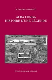 Alba Longa, histoire d une légende