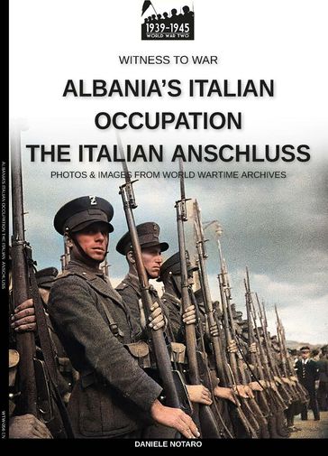 Albania's Italian occupation - The Italian Anschluss - Daniele Notaro