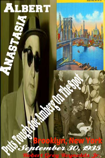 Albert Anastasia Puts Tough Joe Amberg On The Spot Brooklyn, New York September 30, 1935 - Jr Robert Grey Reynolds