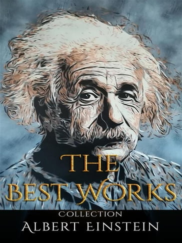 Albert Einstein: The Best Works - Albert Einstein