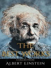 Albert Einstein: The Best Works