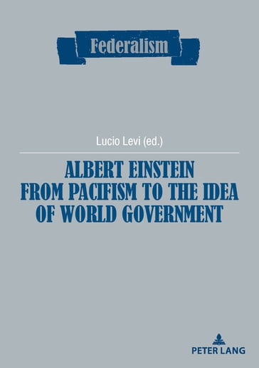 Albert Einstein from Pacifism to the Idea of World Government - Centro Studi sul Federalismo - Lucio Levi