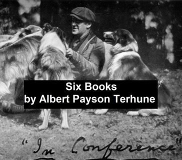 Albert Payson Terhune: Six Books - Albert Payson Terhune