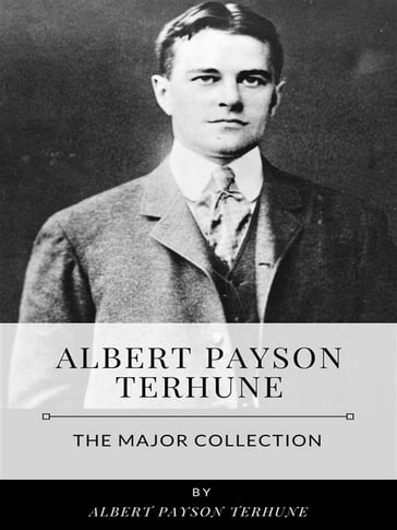 Albert Payson Terhune  The Major Collection - Albert Payson Terhune