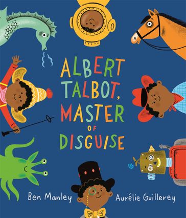Albert Talbot: Master of Disguise - Ben Manley