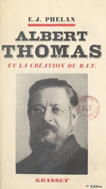 Albert Thomas et la création du B.I.T. - Edward Joseph Phelan - Jean Guéhenno