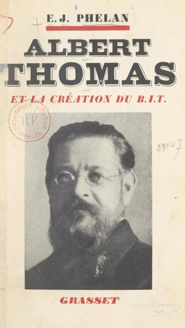 Albert Thomas et la création du B.I.T. - Edward Joseph Phelan - Jean Guéhenno