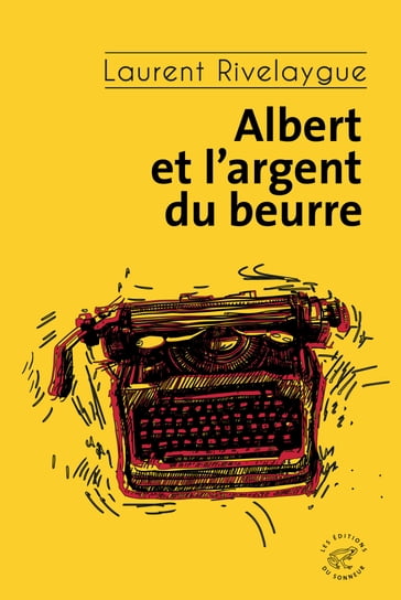 Albert et l'argent du beurre - Laurent Rivelaygue