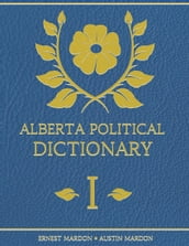 Alberta Political Dictionary I