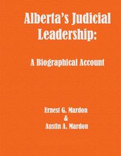 Alberta s Judicial Leadership: A Biographical Account
