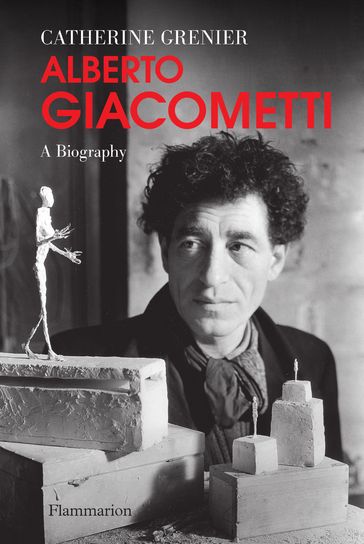 Alberto Giacometti, a biography - Catherine Grenier