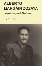 Alberto Margáin Zozaya: Abogado ejemplar de Monterrey