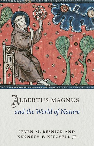 Albertus Magnus and the World of Nature - Irven M. Resnick - Kenneth F. Kitchell Jr.