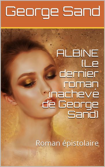 Albine (Le dernier roman inachevé de George Sand) - George Sand