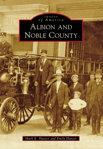 Albion and Noble County - Emily Hunter - Mark R Hunter