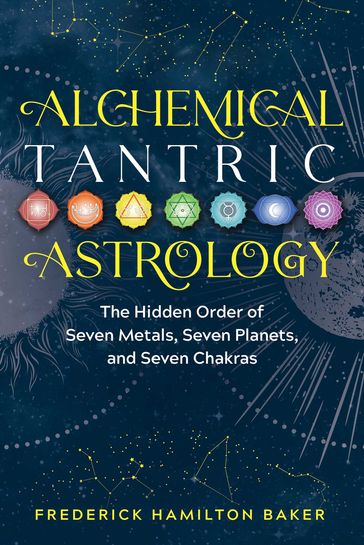 Alchemical Tantric Astrology - Frederick Hamilton Baker