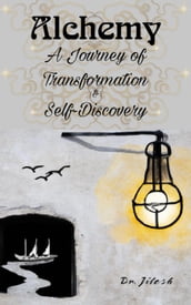 Alchemy: A Journey of Transformation and Self-Discovery