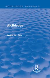 Alcibiades (Routledge Revivals)