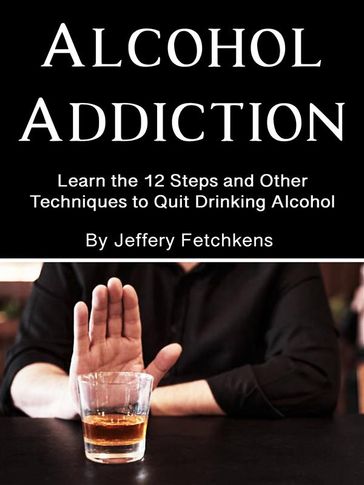 Alcohol Addiction - Jeffery Fetchkens