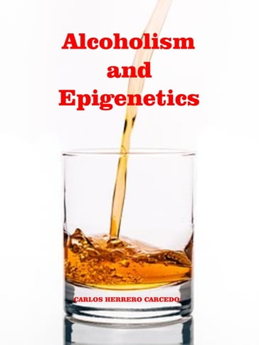 Alcoholism And Epigenetics - CARLOS HERRERO CARCEDO