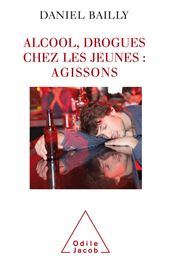 Alcool, drogues chez les jeunes : agissons