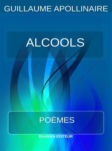 Alcools Poèmes - Guillaume Apollinaire
