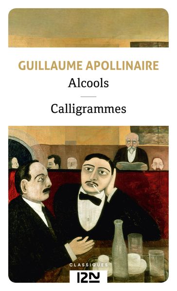 Alcools suivis de Calligrammes - Guillaume Apollinaire