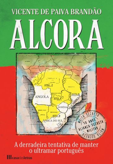 Alcora   A derradeira tentativa de manter o ultramar português - Vicente de Paiva Brandão