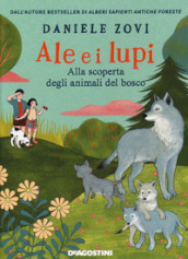 Ale e i lupi. Alla scoperta degli animali del bosco