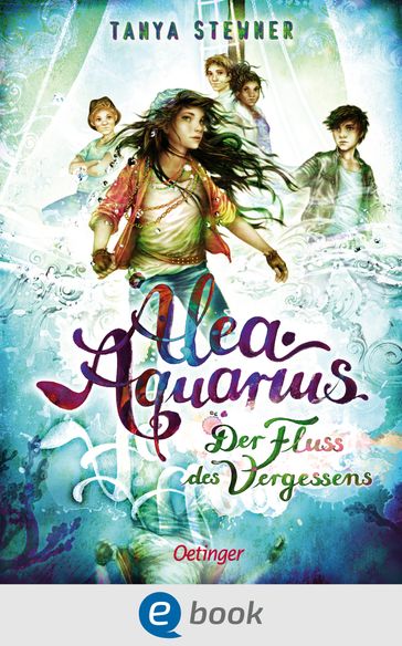 Alea Aquarius 6. Der Fluss des Vergessens - Tanya Stewner