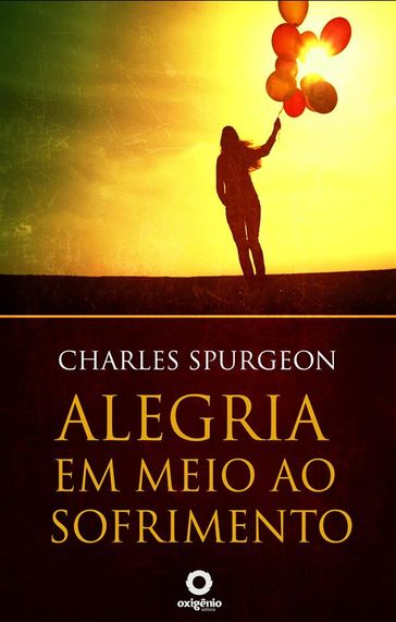 Alegria em meio ao sofrimento - Charles Spurgeon