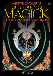 Aleister Crowley s Four Books of Magick