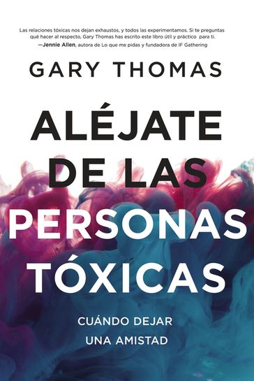 Aléjate de las personas tóxicas - Gary Thomas