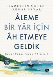 Aleme Bir Yar çin Ah Etmeye Geldik - Gonul Sadas ndan Akisler 3