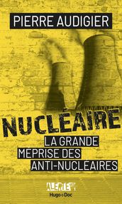 Alerte - Nucléaire, la grande méprise des antinucléaires