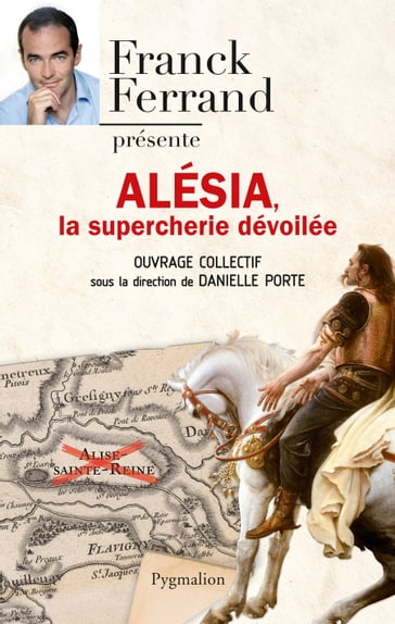 Alésia, la supercherie dévoilée - Collecfif - Danielle Porte - Franck Ferrand