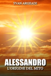 Alessandro: l origine del mito