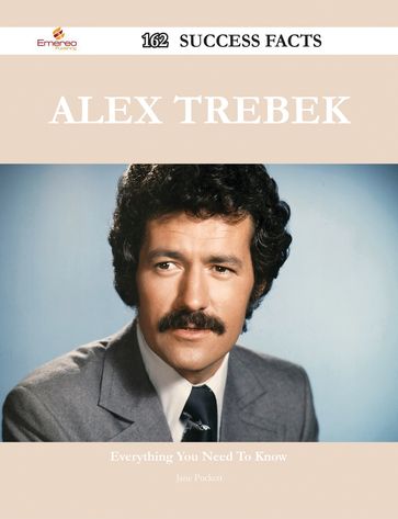 Alex Trebek 162 Success Facts - Everything you need to know about Alex Trebek - Jane Puckett