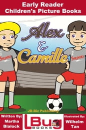 Alex and Camille: Early Reader - Children s Picture Books