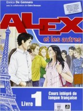 Alex et les autres. Per le Scuole superiori. Con e-book. Con espansione online. Vol. 1