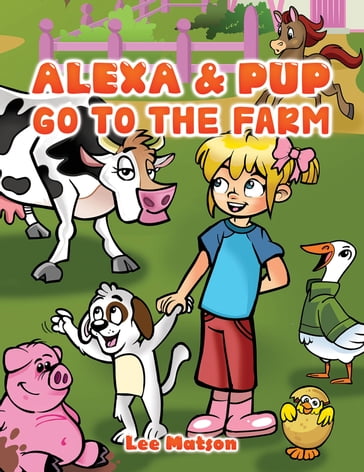 Alexa & Pup Go to the Farm - Lee Matson