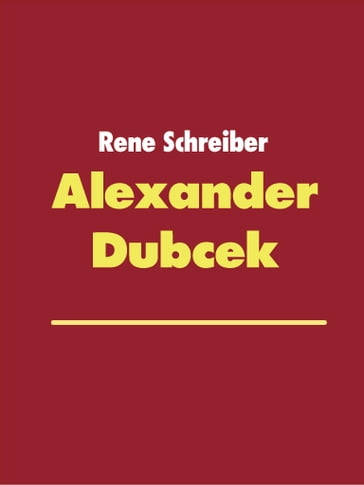 Alexander Dubcek - Rene Schreiber